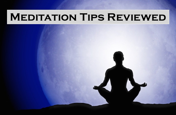 Meditating Tips Reviewed